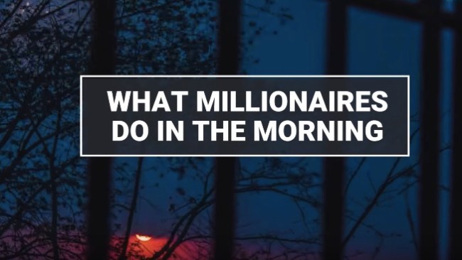 habits millionaires do in the morning