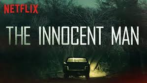 Watch This Documentary Now: ‘The Innocent Man’ – A Tale Of Murder, Corruption, Cover-Ups And Confessions